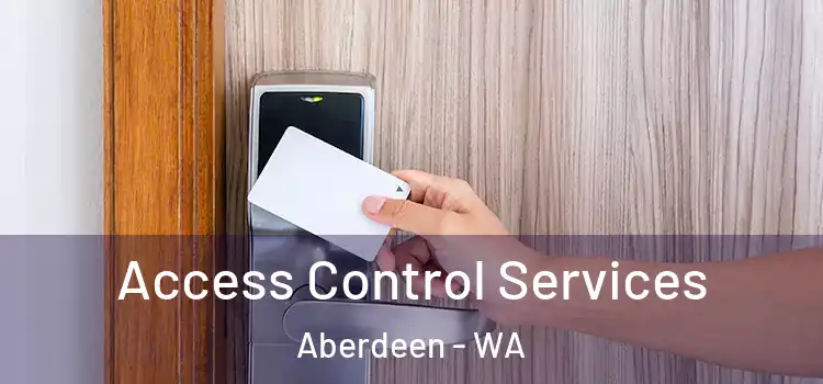Access Control Services Aberdeen - WA