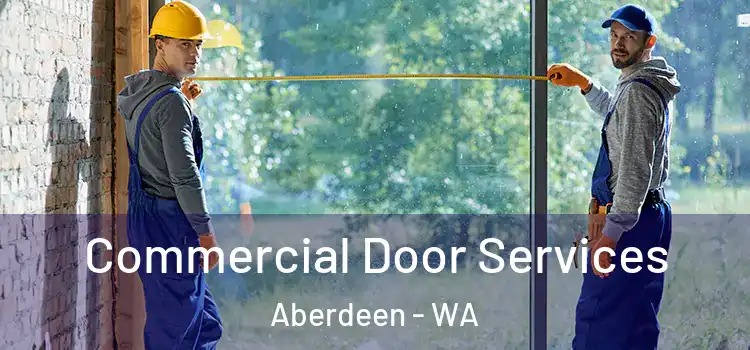 Commercial Door Services Aberdeen - WA