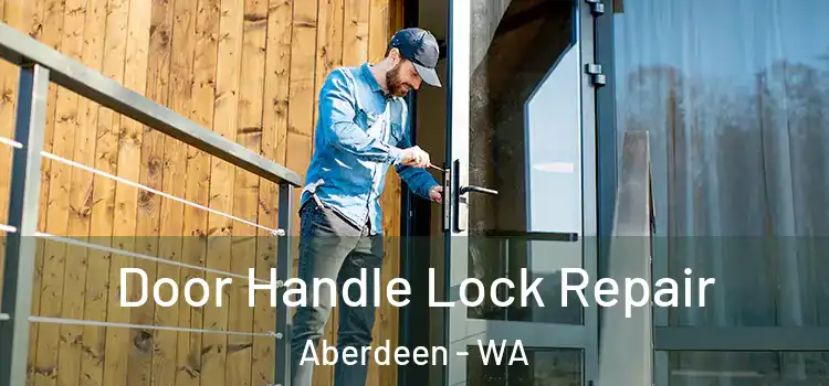  Door Handle Lock Repair Aberdeen - WA