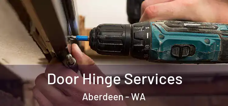 Door Hinge Services Aberdeen - WA