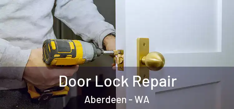  Door Lock Repair Aberdeen - WA
