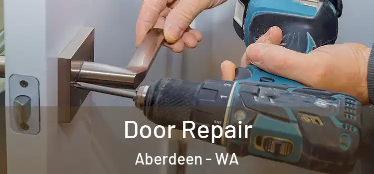 Door Repair Aberdeen - WA