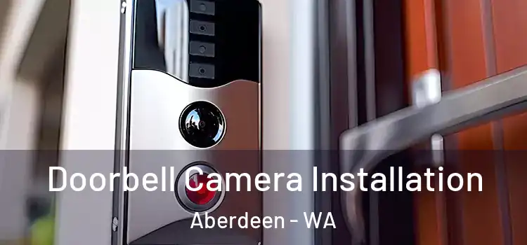  Doorbell Camera Installation Aberdeen - WA