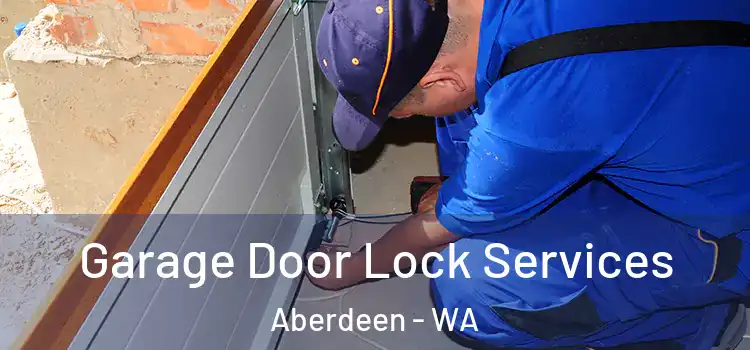 Garage Door Lock Services Aberdeen - WA