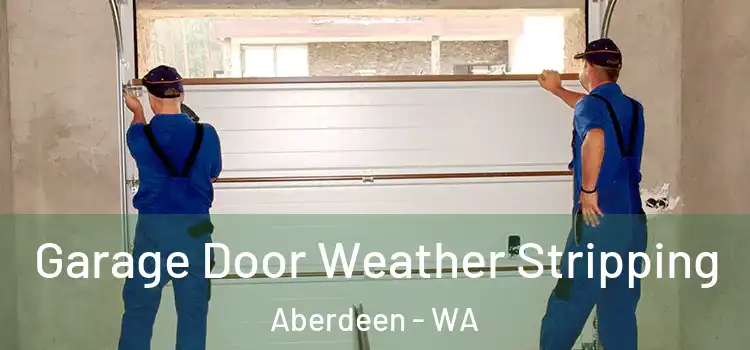  Garage Door Weather Stripping Aberdeen - WA