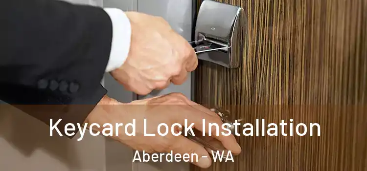 Keycard Lock Installation Aberdeen - WA