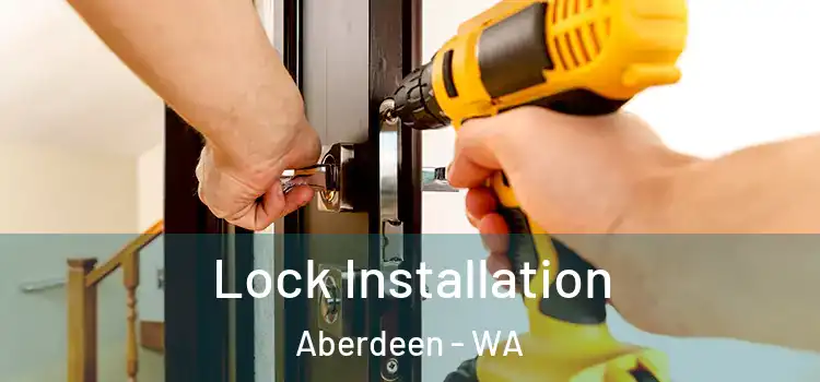 Lock Installation Aberdeen - WA