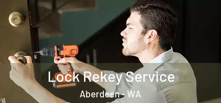 Lock Rekey Service Aberdeen - WA