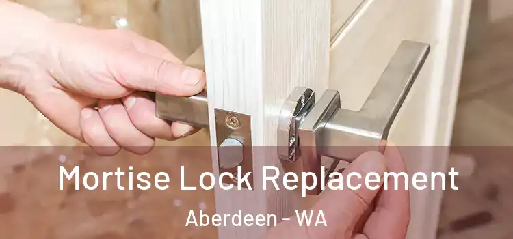 Mortise Lock Replacement Aberdeen - WA