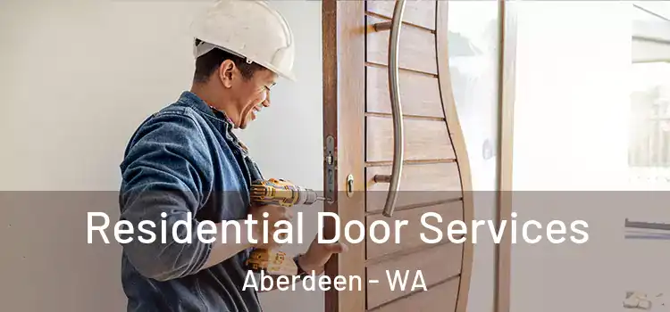 Residential Door Services Aberdeen - WA